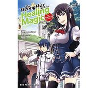 The Wrong Way to Use Healing Magic Volume 4: The Manga Companion (The Wrong Way to Use Healing Magic Series)