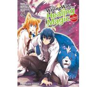 Wrong Way to Use Healing Magic Volume 8: The Manga Companion, The (The Wrong Way to Use Healing Magic)