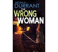 THE WRONG WOMAN an absolutely gripping crime mystery with a massive twist: 3 (Detectives Lennox & Wilde Thrillers)