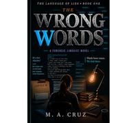 The Wrong Words: A Forensic Linguist Novel (The Language of Lies)
