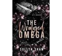 The Wronged Omega: An FFF Omegaverse (Primarchy Universe)