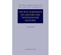 The WTO Agreement on Sanitary and Phytosanitary Measures: A Commentary (Oxford Commentaries on GATT/WTO Agreements)