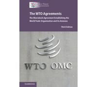 The WTO Agreements: The Marrakesh Agreement Establishing the World Trade Organization and its Annexes (New Edition)
