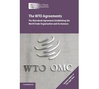 The WTO Agreements: The Marrakesh Agreement Establishing the World Trade Organization and its Annexes