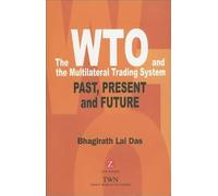 The WTO and the Multilateral Trading System: Past, Present and Future