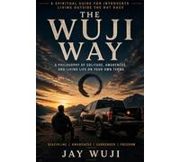 The Wuji Way: A Spiritual Guide For Introverts Living outside The Rat Race