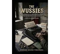 The Wussies: Being the Founding File of Les Poules Mouillées, the Wet Hens, Assembled in Occupied France in the Year 1941, Kept in Triplicate, Filed Under Complaints, and Never Once Read