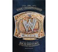 The WWE Championship: A Look Back at the Rich History of the WWE Championship