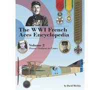 The WWI French Aces Encyclopedia: Volume 2: Bozon-Verduraz to Costes