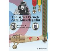 The WWI French Aces Encyclopedia: Volume 4 | Fraissinet to Hérisson