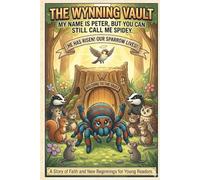 The Wynning Vault: My Name is Peter, But You Can Still Call Me Spidey (The Wynning Vault: Bible Study Comic Books)