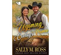The Wyoming Cowboy's Promise: A Western Historical Romance Book