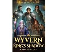 The Wyvern King's Shadow: A Tale of Glory (1)