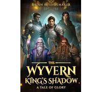 The Wyvern King's Shadow: A Tale of Glory (1)