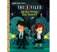 The X-Files: Is the Truth Out There? (Disney/Fox) (Little Golden Book)