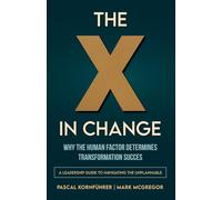 The X in Change: Why the Human Factor Determines Transformation Success