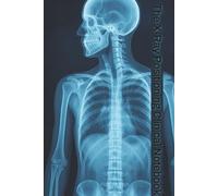 The X-Ray Positioning Clinical Notebook: Logbook with Easy To Read Print about Anatomy, X-Rays, and Radiography | 6x9 inches, 123 Pages | 50+ ... and Tool for X-Ray Tech Students
