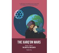The Xarq'on Wars: Book 3: The Battle for Earth