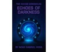 The Xavian Chronicles: Echoes of Darkness