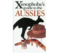 The Xenophobe's Guide to the Aussies (Xenophobe's Guides)