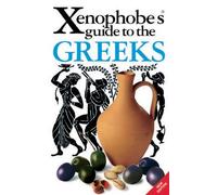 The Xenophobe's Guide to the Greeks (Xenophobe's Guides)