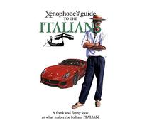 The Xenophobe's Guide to the Italians (Xenophobe's Guides)