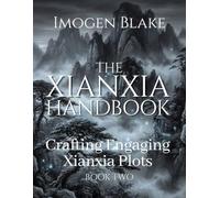 The Xianxia Handbook: Crafting Engaging Xianxia Plots