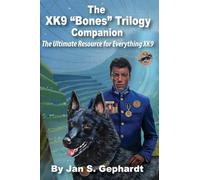 The XK9 "Bones" Trilogy Companion: The Ultimate Resource for Everything XK9