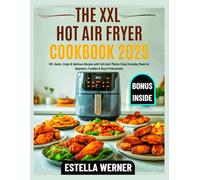 THE XXL HOT AIR FRYER COOKBOOK 2025: 120+ Quick, Crispy & Delicious Recipes with Full-Color Photos | Easy Everyday Meals for Beginners, Families & Busy Professionals (Estella's Simplified Recipes)
