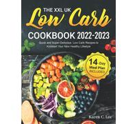 The XXL UK Low Carb Cookbook 2022-2023: Quick and Super-Delicious Low Carb Recipes to Kickstart Your New Healthy Lifestyle |14-Days Meal Plan Included