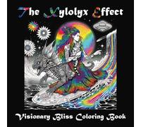 The Xylolyx Effect: Visionary Bliss Psychedelic Coloring Book