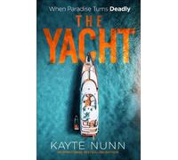 The Yacht: A Gripping Crime Thriller of Betrayal, Power, and Family Secrets from the bestselling author of The Botanist's Daughter