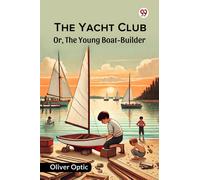 The Yacht ClubOr, The Young Boat-Builder (Edition1)