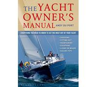 The Yacht Owner's Manual: Everything you need to know to get the most out of your yacht