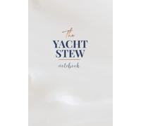 The Yacht Stew Notebook: 90 Day Journal & Goal Setting Guide