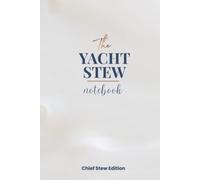 The Yacht Stew Notebook: Chief Stewardess Edition: 90-Day Goal Setting Journal & Daily Planner