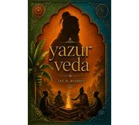THE YAJURVEDA (Shortened & Simplified): Ancient Rituals Explained in Simple Language: 3 (THE VEDAS)
