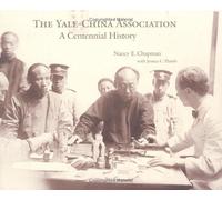 The Yale-China Association: A Centennial History