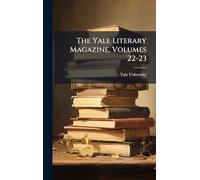 The Yale Literary Magazine, Volumes 22-23