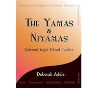 The Yamas & Niyamas: Exploring Yoga's Ethical Practice - Paperback NEW Adele, De