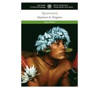 The Yanomamo: The Legacy Edition (CASE STUDIES IN CULTURAL ANTHROPOLOGY)