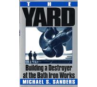 The Yard: Building a Destroyer at the Bath Iron Works