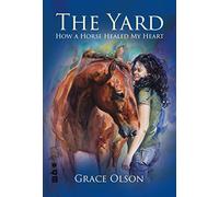 The Yard : How A Horse Healed My Heart