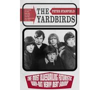 The Yardbirds: The Most Blueswailing Futuristic Way-Out Heavy Beat Sound