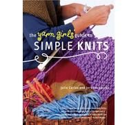The Yarn Girls' Guide to Simple Knits