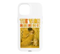 The Yarn Made Me Do It Funny Knitting Crochet Humor Quote Case for iPhone 15