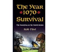 The Year 1070-Survival: Volume 1 (The Harrying of The North)