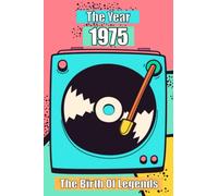 The Year 1975 The Birth Of Legends: Lined Notebook Journal Memory Book For Notes And To Write Our Life Story And Our Best Moments birthday gifts for ... 100 Pages | Birthday gift idea notebook