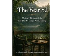 The Year 52 Ordinary Living, and the Life That No Longer Needs Meaning