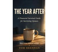 The Year After: A Financial Survival Guide for Surviving Spouses (Practical Comfort Guides)
